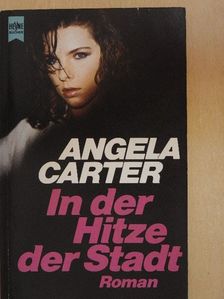 Angela Carter - In der Hitze der Stadt [antikvár]