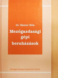Dr. Kántor Béla - Mezőgazdasági gépi beruházások [antikvár]