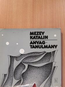 Mezey Katalin - Anyagtanulmány (dedikált példány) [antikvár]