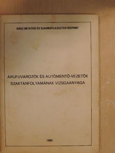 Árufuvarozók és autómentő-vezetők szaktanfolyamának vizsgaanyaga [antikvár]