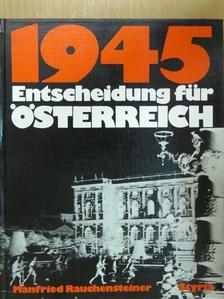 Manfried Rauchensteiner - 1945 - Entscheidung für Österreich [antikvár]