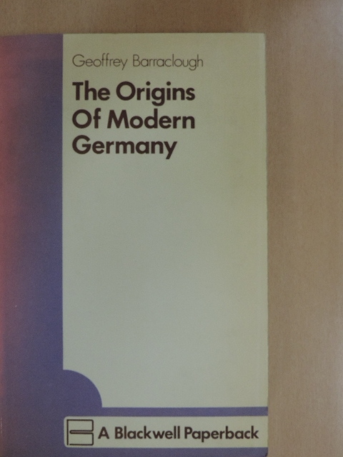 G. Barraclough - The Origins of Modern Germany [antikvár]