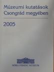 Bogoly József Ágoston - Múzeumi kutatások Csongrád megyében 2005 [antikvár]