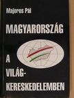Majoros Pál - Magyarország a világkereskedelemben [antikvár]