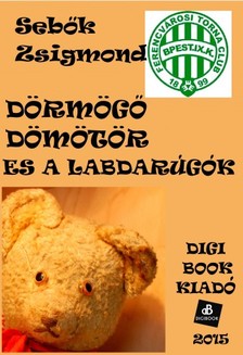 Sebők Zsigmond - Dörmögő Dömötör és a labdarúgók [eKönyv: epub, mobi]