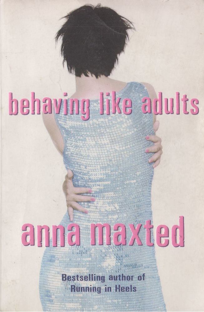 Anna Maxted - Behaving Like Adults [antikvár]