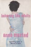 Anna Maxted - Behaving Like Adults [antikvár]