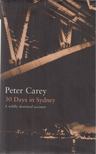 CAREY, PETER - 30 Days in Sydney [antikvár]