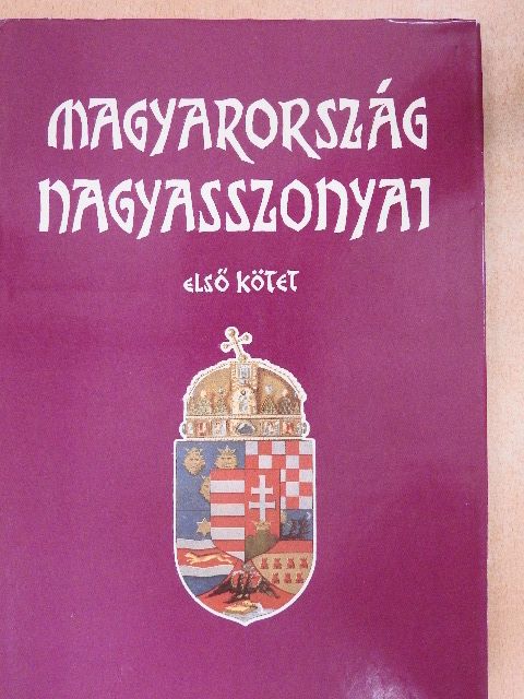 Farkas Emőd - Magyarország Nagyasszonyai I. [antikvár]
