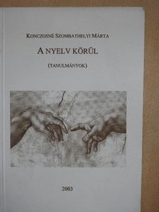 Konczosné Szombathelyi Márta - A nyelv körül [antikvár]