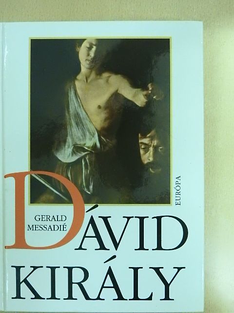 Gerald Messadié - Dávid király [antikvár]