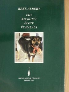 Beke Albert - Egy kis kutya élete és halála [antikvár]