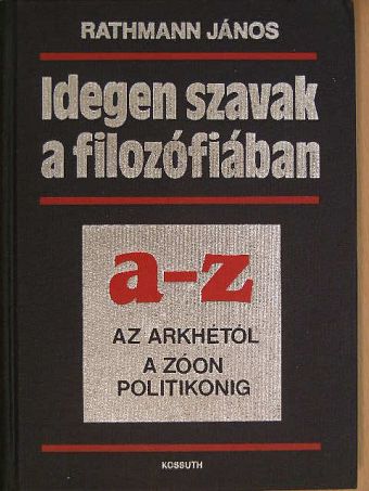 Rathmann János - Idegen szavak a filozófiában [antikvár]