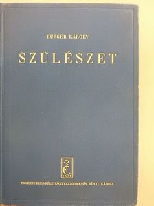 Dr. Burger Károly - Szülészet [antikvár]