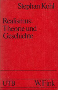 Stephan Kohl - Realismus: Theorie und Geschichte [antikvár]