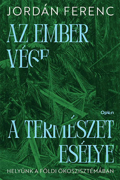 Jordán Ferenc - Az ember vége a természet esélye