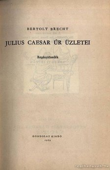 Brecht, Bertolt - Julius Caesar úr üzletei [antikvár]