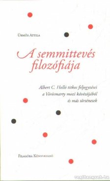 ÜRMÖS ATTILA - A semmittevés filozófiája [antikvár]