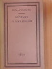 Anatolij Vasziljevics Lunacsarszkij - Művészet és forradalom [antikvár]