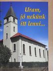 Uram, jó nekünk itt lenni... [antikvár]
