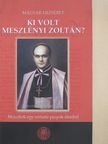 Magyar Erzsébet - Ki volt Meszlényi Zoltán? [antikvár]