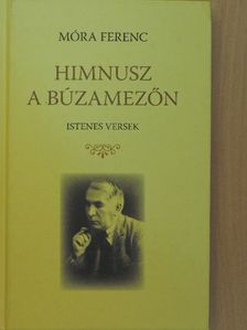 Móra Ferenc - Himnusz a búzamezőn [antikvár]