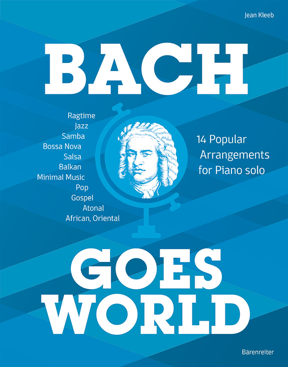 KLEEB, JEAN - BACH GOES WORLD - 14 POPULAR ARRANGEMENTS FOR PIANO SOLO