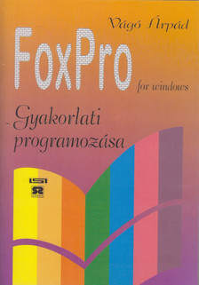 Vágó Árpád - FoxPro for Windows gyakorlati programozása [antikvár]