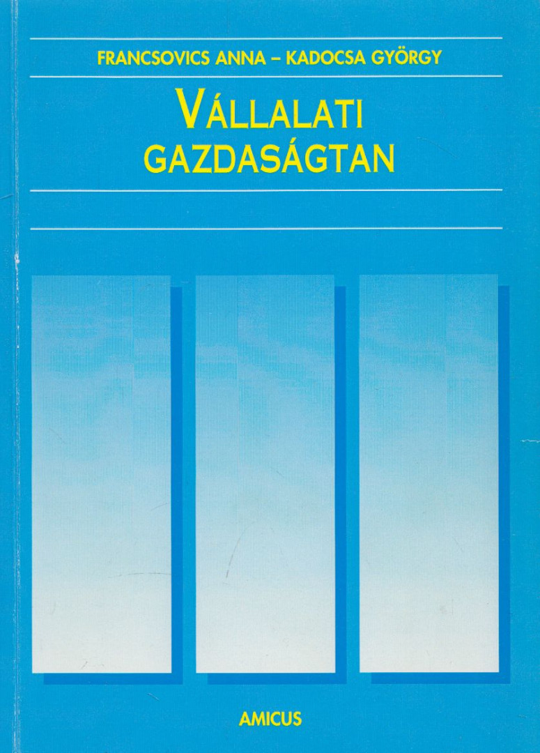 Dr. Kadocsa György, Dr. Francsovics Anna - Vállalati gazdaságtan [antikvár]
