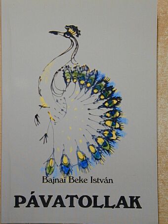 Bajnai Beke István - Pávatollak [antikvár]