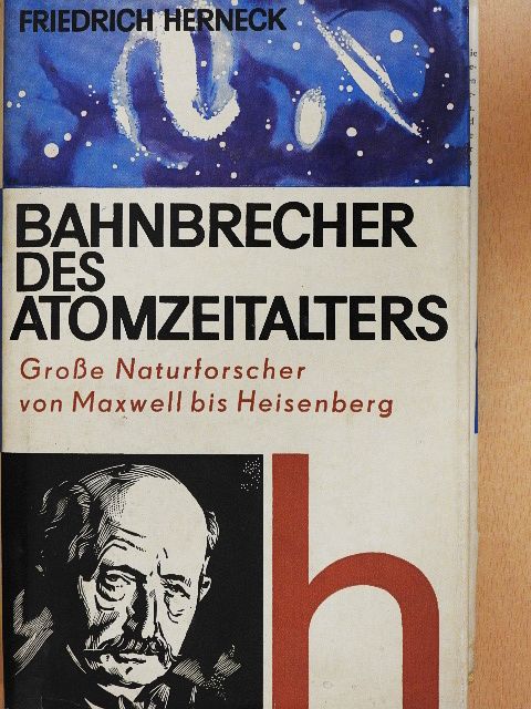 Friedrich Herneck - Bahnbrecher des Atomzeitalters [antikvár]