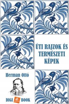 HERMAN OTTÓ - Úti rajzok és természeti képek [eKönyv: epub, mobi]