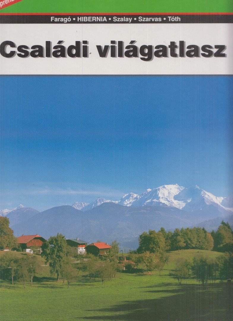 Bognár Zoltán, Komlósy Mária, Pap Ibolya, Pesti Kornél, Petrikó Gábor, Rhédey Rita, Szeitz Tamás, Tóth Emese, Vereszki Tibor - Családi világatlasz [antikvár]