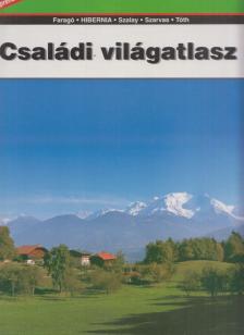 Bognár Zoltán, Komlósy Mária, Pap Ibolya, Pesti Kornél, Petrikó Gábor, Rhédey Rita, Szeitz Tamás, Tóth Emese, Vereszki Tibor - Családi világatlasz [antikvár]