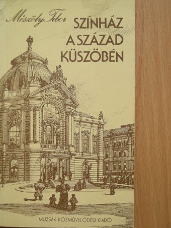 Mészöly Tibor - Színház a század küszöbén [antikvár]