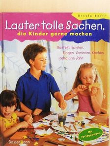Ursula Barff - Lauter Tolle Sachen, die Kinder gerne machen [antikvár]