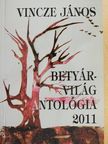Vincze János - Betyárvilág Antológia 2011 [antikvár]