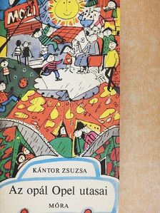 Kántor Zsuzsa - Az opál Opel utasai [antikvár]