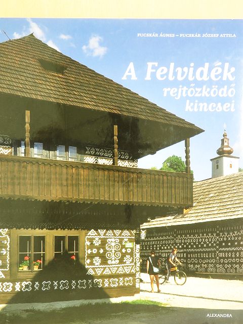 Fucskár Ágnes - A Felvidék rejtőzködő kincsei [antikvár]