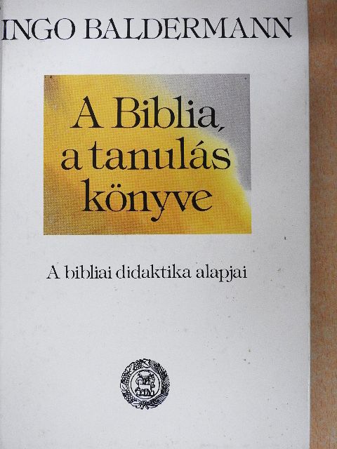 Ingo Baldermann - A Biblia, a tanulás könyve [antikvár]