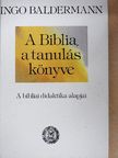 Ingo Baldermann - A Biblia, a tanulás könyve [antikvár]