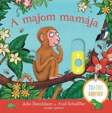 Julia Donaldson - A majom mamája - Tili-toli könyv