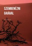 Bruno Latour - Szembenézni Gaiával. Nyolc előadás az új klímarendről