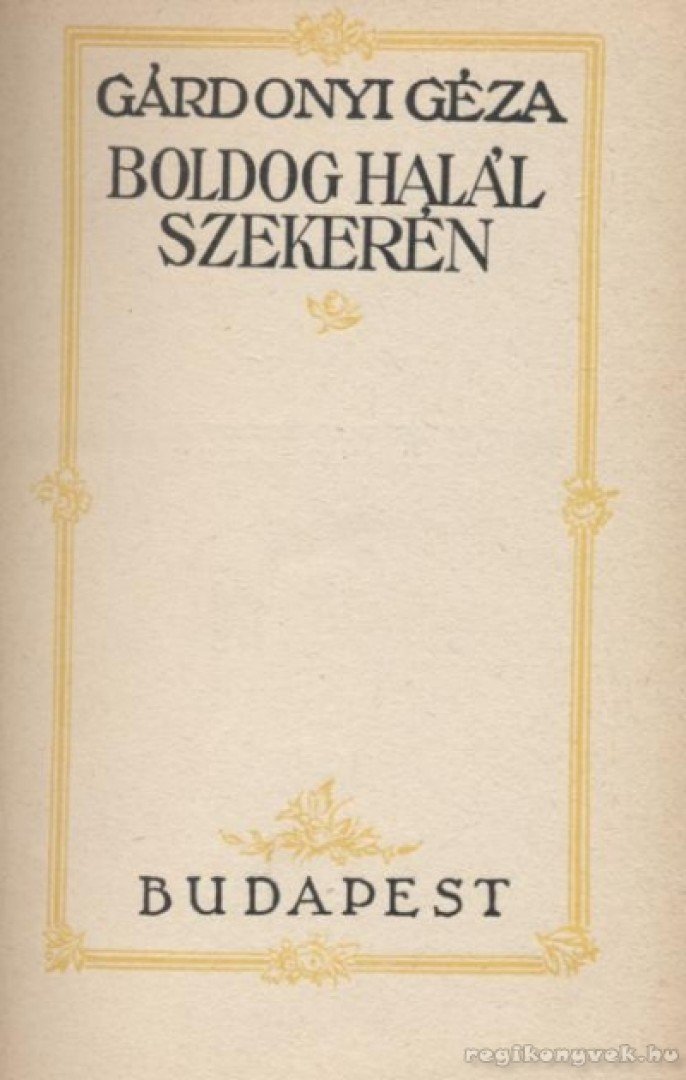 Gárdonyi Géza - Boldog halál szekerén [antikvár]