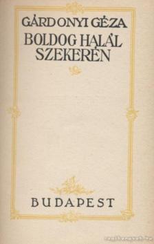 Gárdonyi Géza - Boldog halál szekerén [antikvár]