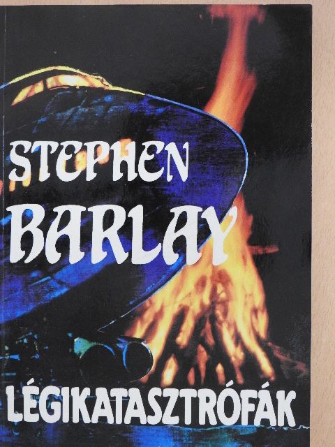 Stephen Barlay - Légikatasztrófák I. [antikvár]