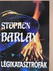 Stephen Barlay - Légikatasztrófák I. [antikvár]