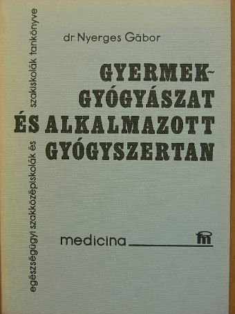 Dr. Nyerges Gábor - Gyermekgyógyászat és alkalmazott gyógyszertan [antikvár]