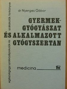 Dr. Nyerges Gábor - Gyermekgyógyászat és alkalmazott gyógyszertan [antikvár]