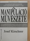 Josef Kirschner - A manipuláció művészete [antikvár]